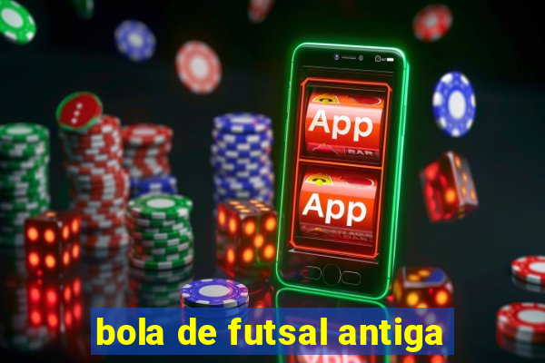 bola de futsal antiga